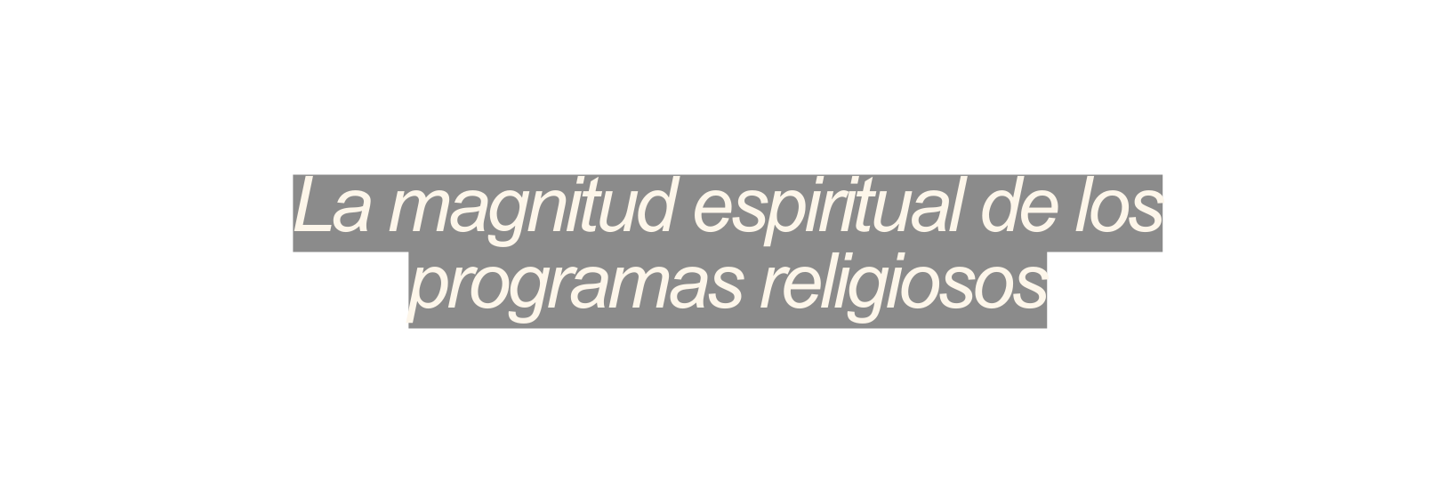 La magnitud espiritual de los programas religiosos