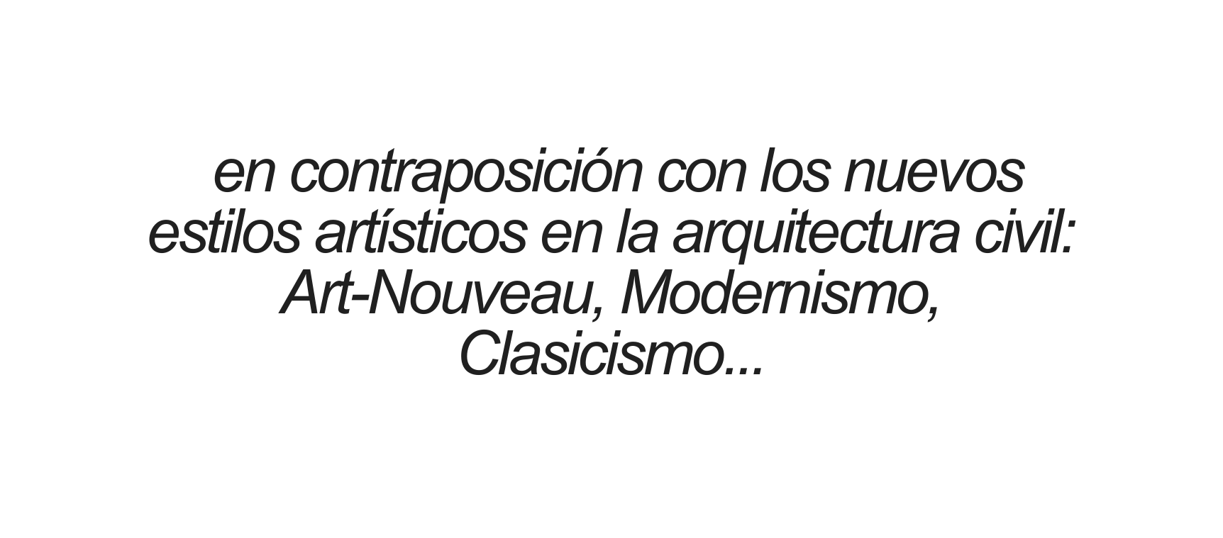 en contraposición con los nuevos estilos artísticos en la arquitectura civil Art Nouveau Modernismo Clasicismo